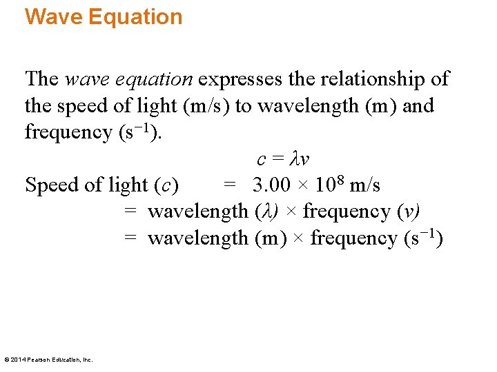 Wave Equation The wave equation expresses the relationship of the speed of light (m/s)
