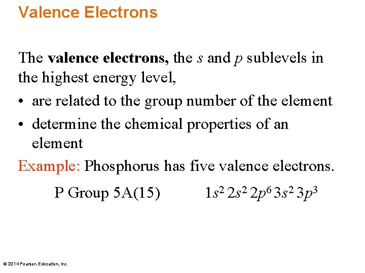 Valence Electrons The valence electrons, the s and p sublevels in the highest energy