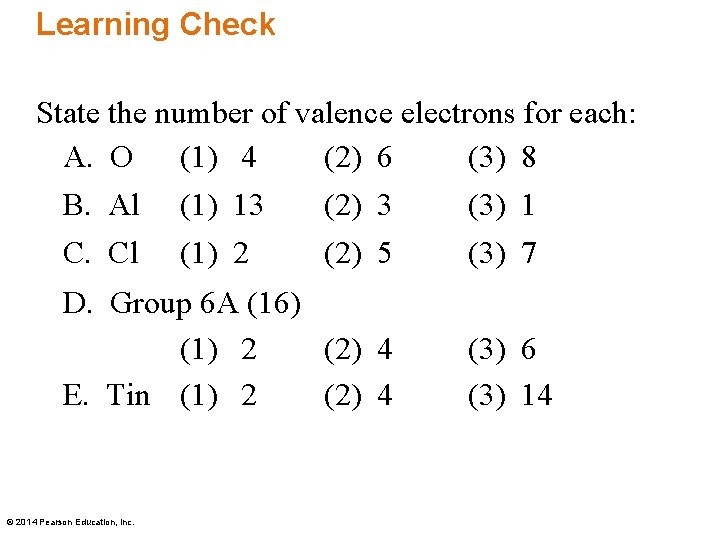 Learning Check State the number of valence electrons for each: A. O (1) 4