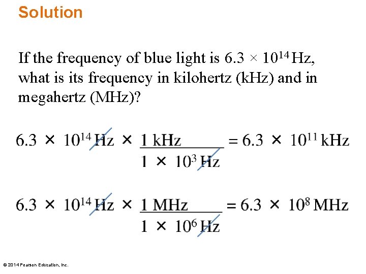 Solution If the frequency of blue light is 6. 3 × 1014 Hz, what
