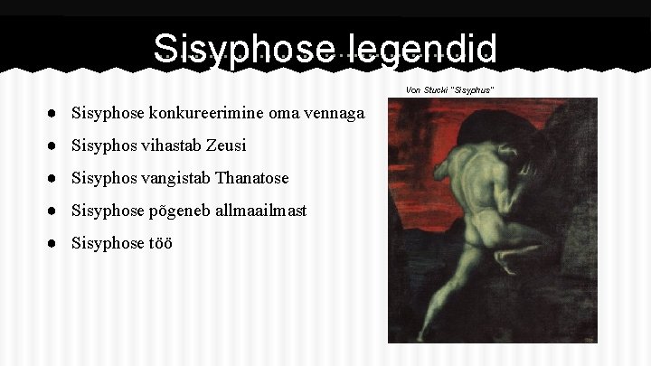 Sisyphose legendid Von Stucki “Sisyphus” ● Sisyphose konkureerimine oma vennaga ● Sisyphos vihastab Zeusi