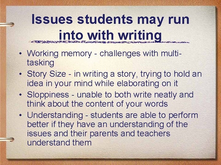 Issues students may run into with writing • Working memory - challenges with multitasking