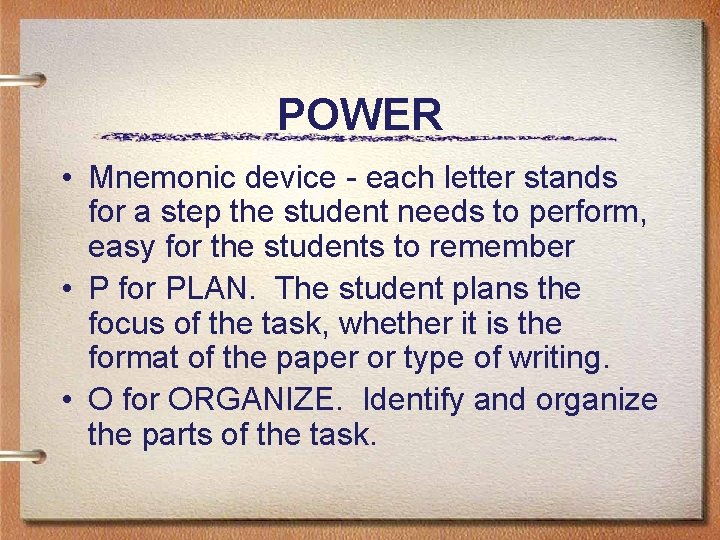 POWER • Mnemonic device - each letter stands for a step the student needs