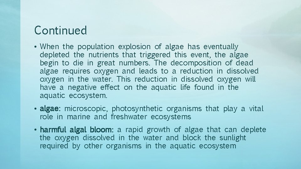 Continued • When the population explosion of algae has eventually depleted the nutrients that