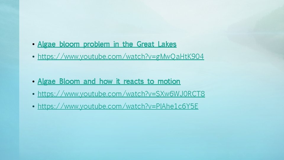  • Algae bloom problem in the Great Lakes • https: //www. youtube. com/watch?