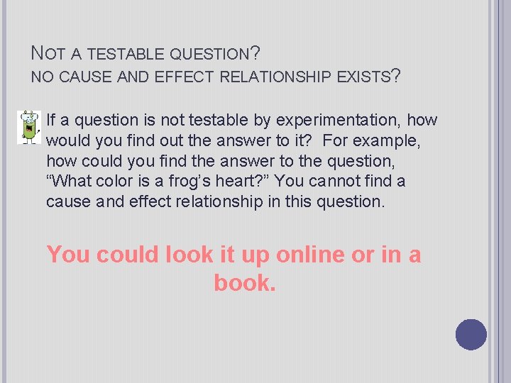 NOT A TESTABLE QUESTION? NO CAUSE AND EFFECT RELATIONSHIP EXISTS? If a question is
