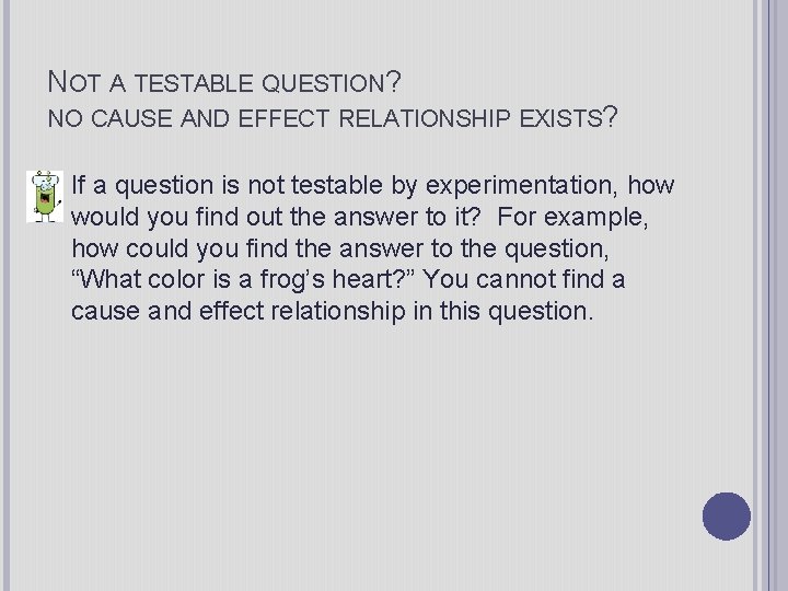 NOT A TESTABLE QUESTION? NO CAUSE AND EFFECT RELATIONSHIP EXISTS? If a question is