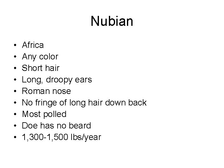 Nubian • • • Africa Any color Short hair Long, droopy ears Roman nose