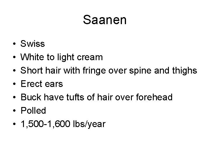 Saanen • • Swiss White to light cream Short hair with fringe over spine