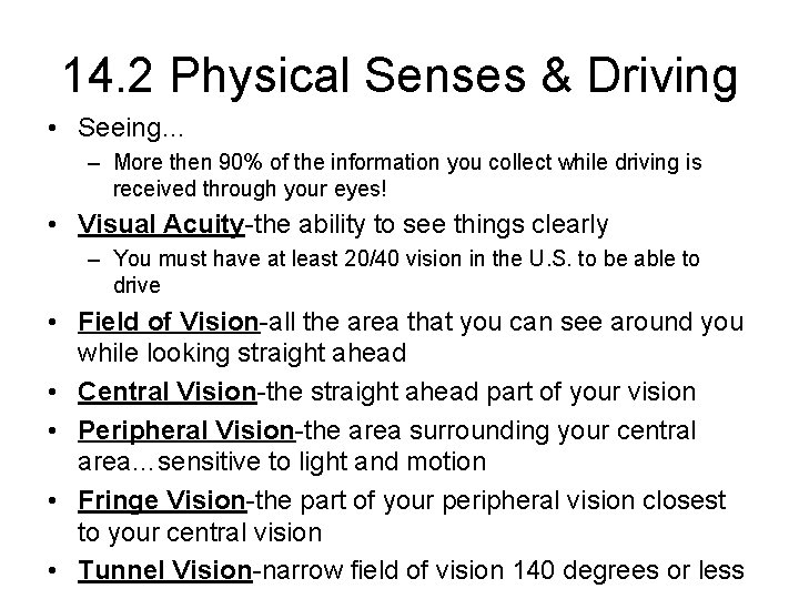 14. 2 Physical Senses & Driving • Seeing… – More then 90% of the