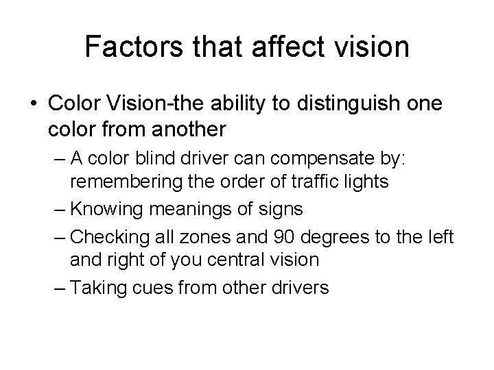 Factors that affect vision • Color Vision-the ability to distinguish one color from another