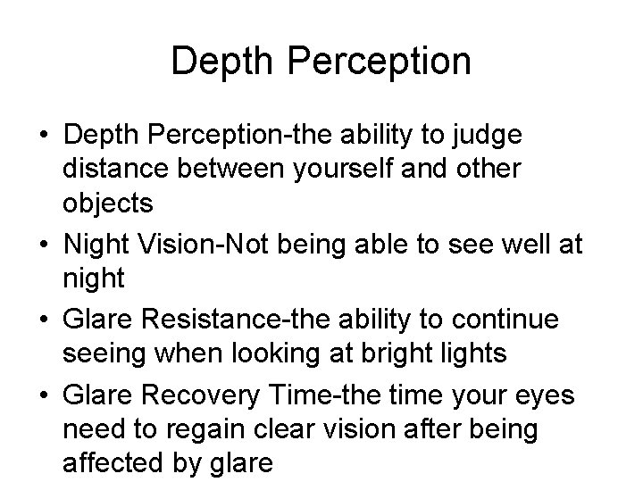 Depth Perception • Depth Perception-the ability to judge distance between yourself and other objects