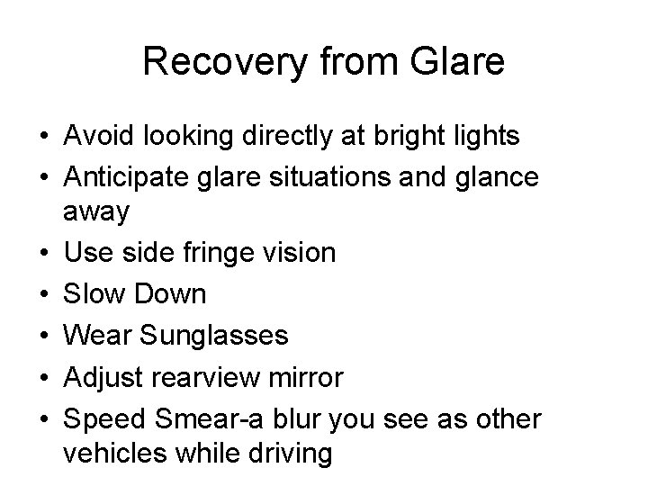Recovery from Glare • Avoid looking directly at bright lights • Anticipate glare situations
