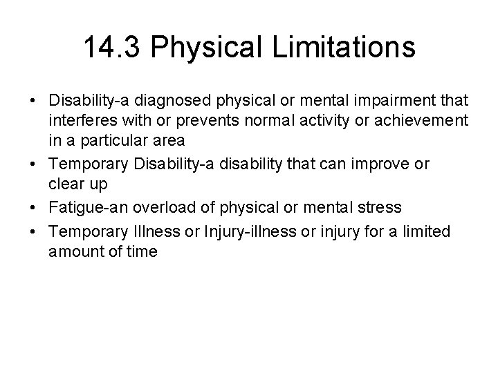 14. 3 Physical Limitations • Disability-a diagnosed physical or mental impairment that interferes with