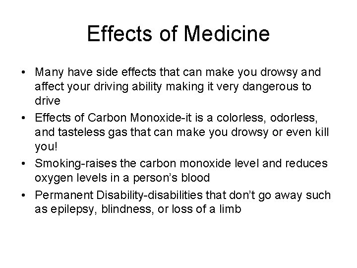 Effects of Medicine • Many have side effects that can make you drowsy and