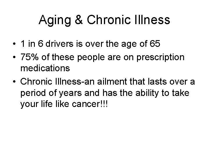 Aging & Chronic Illness • 1 in 6 drivers is over the age of