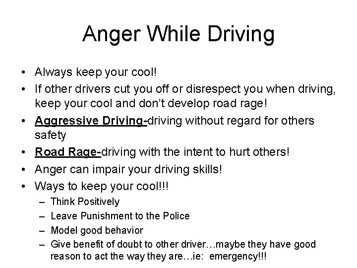 Anger While Driving • Always keep your cool! • If other drivers cut you