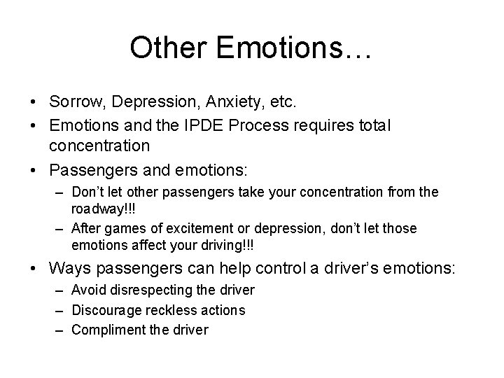 Other Emotions… • Sorrow, Depression, Anxiety, etc. • Emotions and the IPDE Process requires