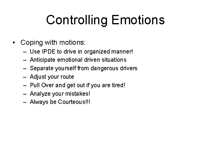 Controlling Emotions • Coping with motions: – – – – Use IPDE to drive