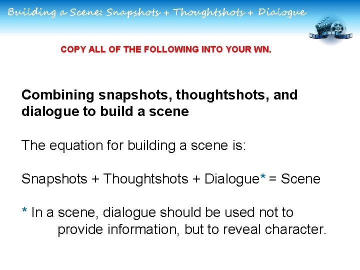 Building a Scene: Snapshots + Thoughtshots + Dialogue COPY ALL OF THE FOLLOWING INTO