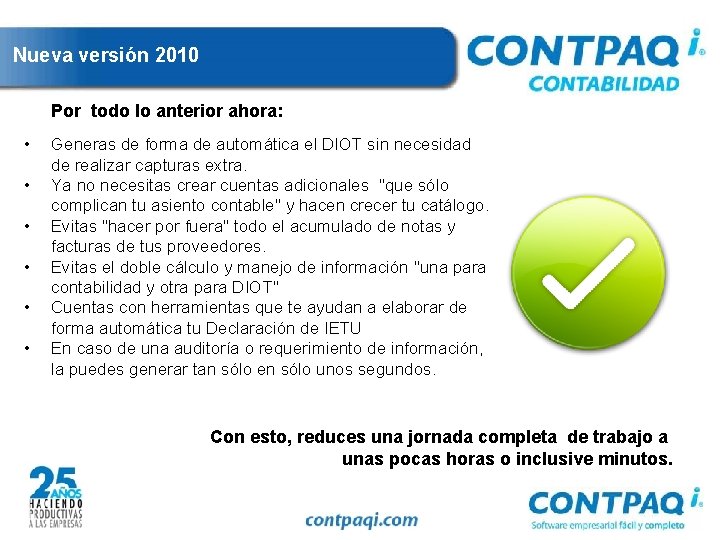 Nueva versión 2010 Por todo lo anterior ahora: • • • Generas de forma