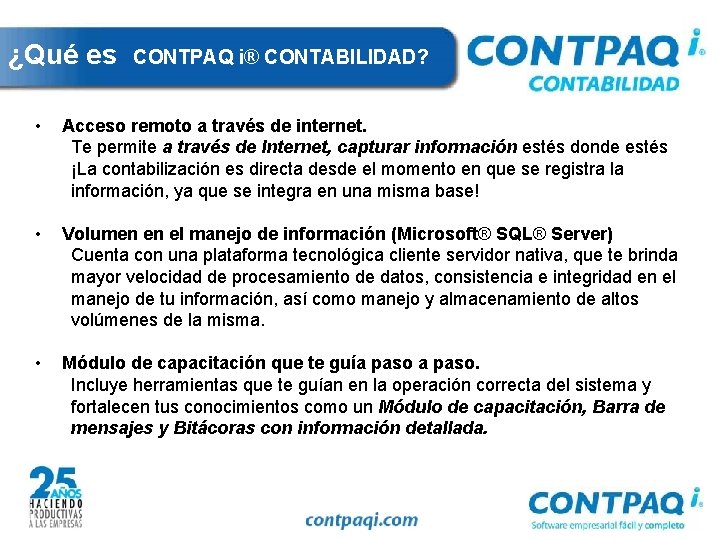 ¿Qué es CONTPAQ i® CONTABILIDAD? • Acceso remoto a través de internet. Te permite