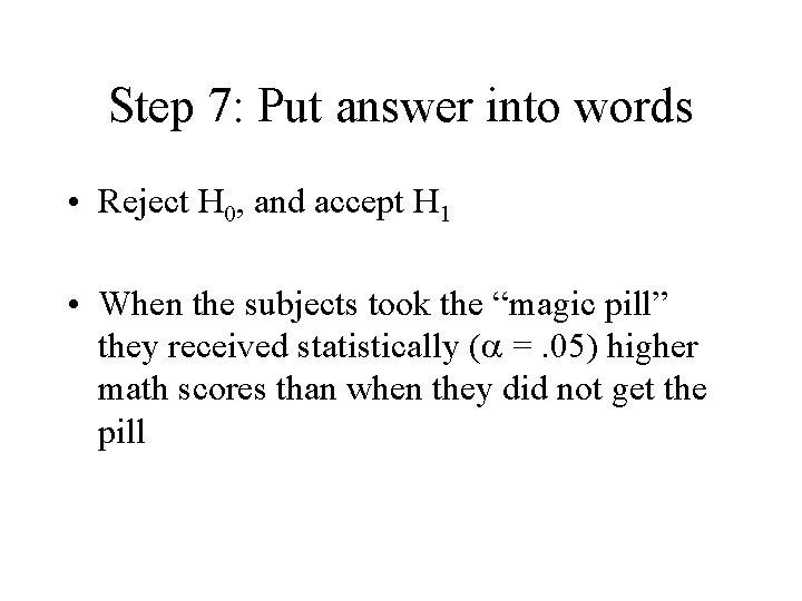 Step 7: Put answer into words • Reject H 0, and accept H 1