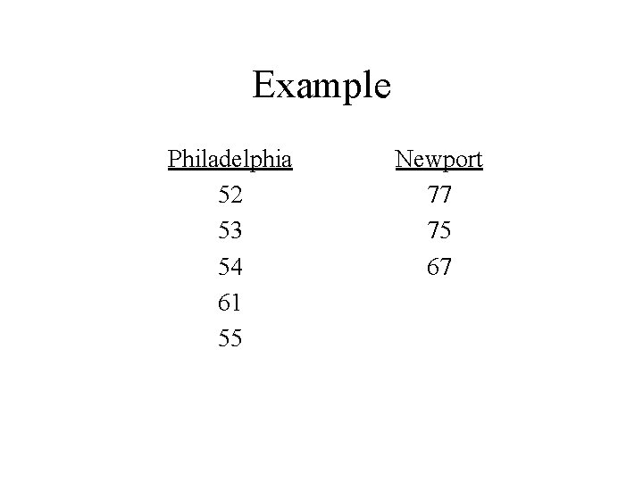 Example Philadelphia 52 53 54 61 55 Newport 77 75 67 