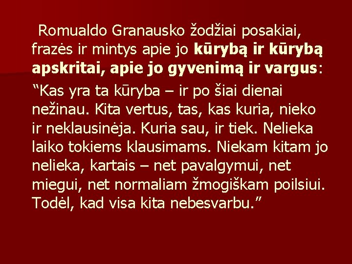 Romualdo Granausko žodžiai posakiai, frazės ir mintys apie jo kūrybą ir kūrybą apskritai, apie