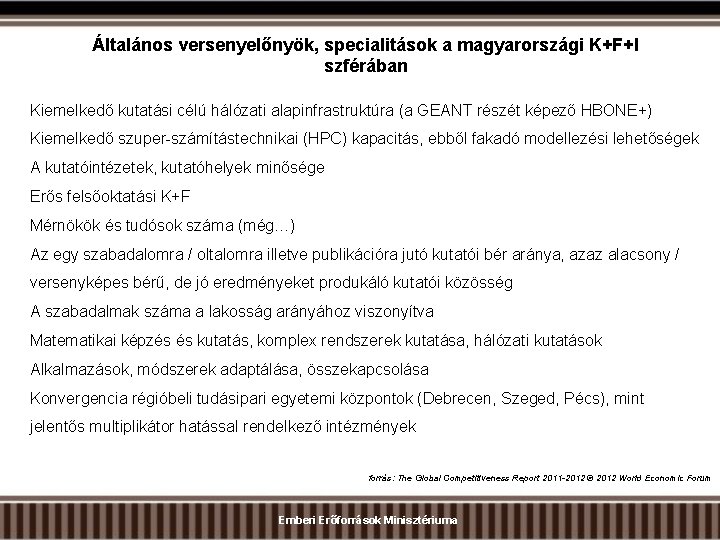 Általános versenyelőnyök, specialitások a magyarországi K+F+I szférában Kiemelkedő kutatási célú hálózati alapinfrastruktúra (a GEANT