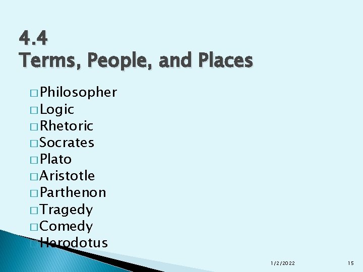 4. 4 Terms, People, and Places � Philosopher � Logic � Rhetoric � Socrates