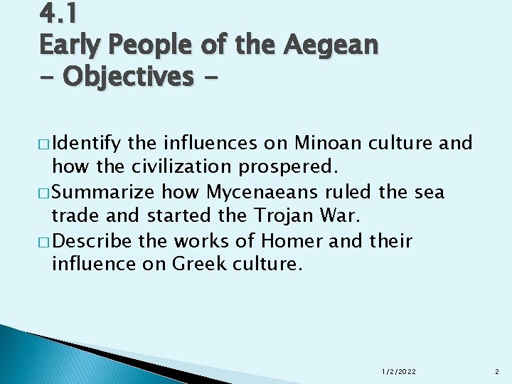 4. 1 Early People of the Aegean - Objectives � Identify the influences on