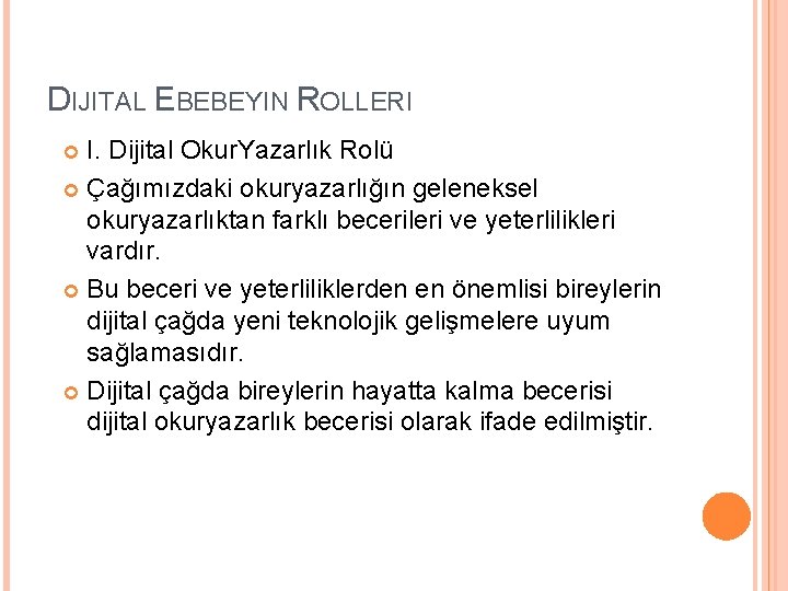 DIJITAL EBEBEYIN ROLLERI I. Dijital Okur. Yazarlık Rolü Çağımızdaki okuryazarlığın geleneksel okuryazarlıktan farklı becerileri