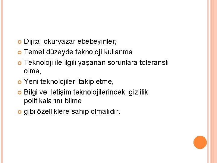 Dijital okuryazar ebebeyinler; Temel düzeyde teknoloji kullanma Teknoloji ile ilgili yaşanan sorunlara toleranslı olma,