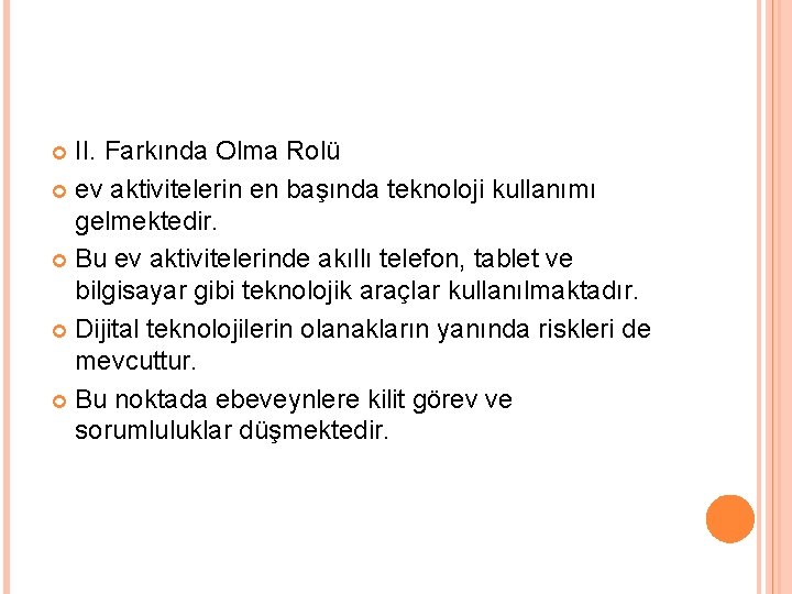 II. Farkında Olma Rolü ev aktivitelerin en başında teknoloji kullanımı gelmektedir. Bu ev aktivitelerinde