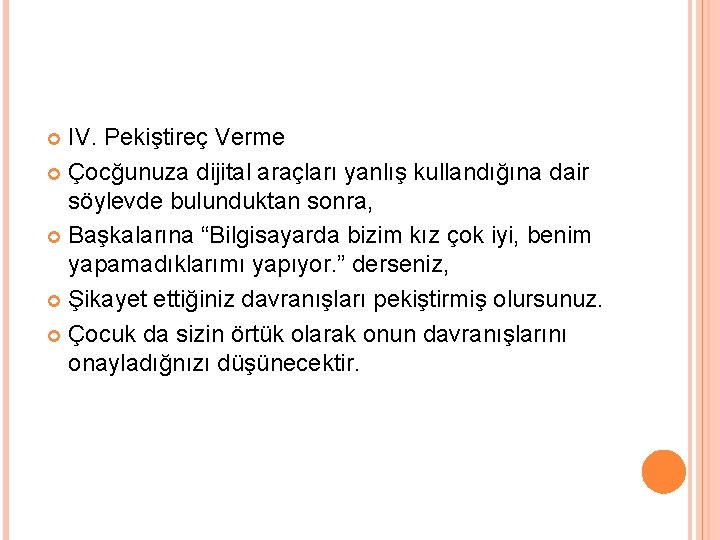 IV. Pekiştireç Verme Çocğunuza dijital araçları yanlış kullandığına dair söylevde bulunduktan sonra, Başkalarına “Bilgisayarda