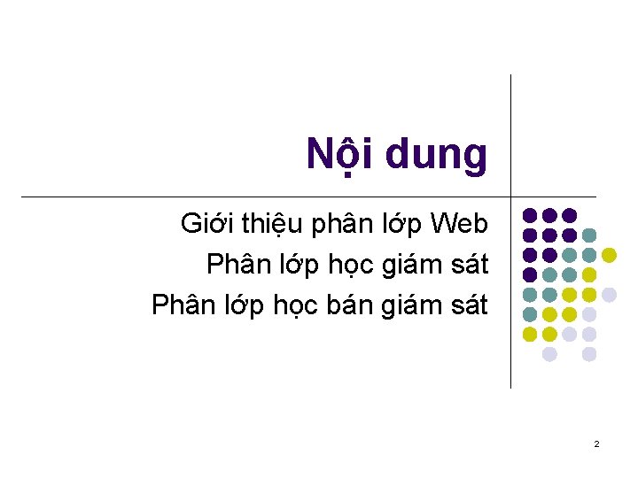 Nội dung Giới thiệu phân lớp Web Phân lớp học giám sát Phân lớp