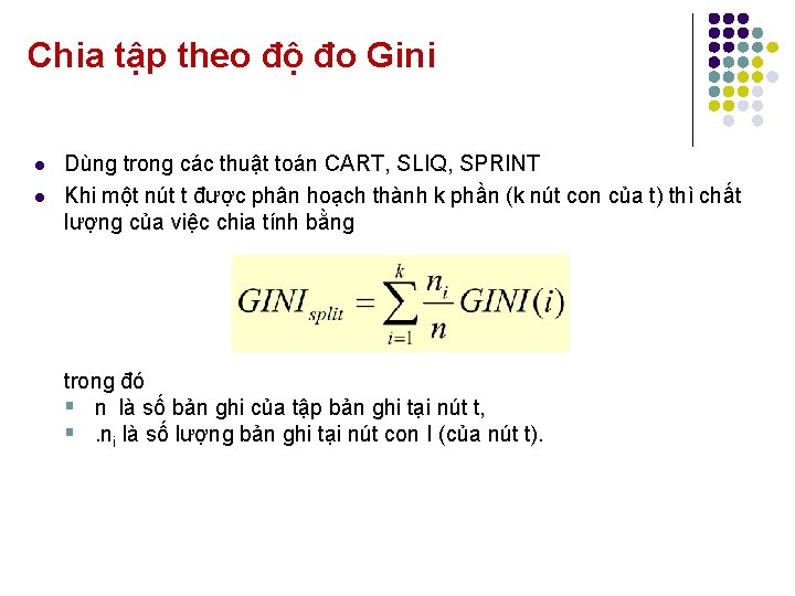 Chia tập theo độ đo Gini l l Dùng trong các thuật toán CART,