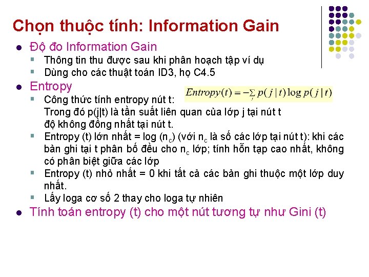 Chọn thuộc tính: Information Gain l Độ đo Information Gain § Thông tin thu