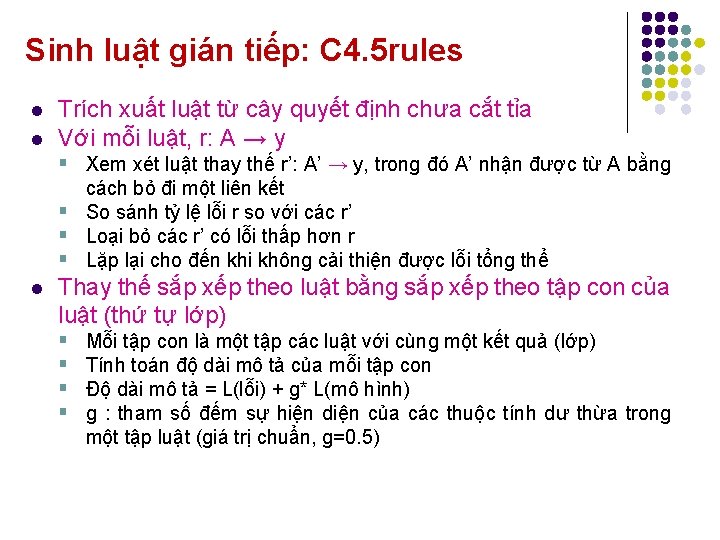 Sinh luật gián tiếp: C 4. 5 rules l l Trích xuất luật từ