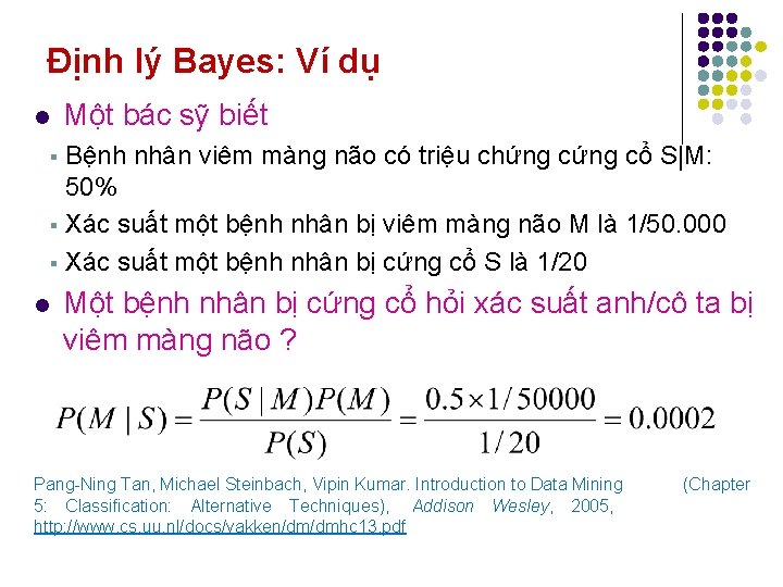 Định lý Bayes: Ví dụ l Một bác sỹ biết Bệnh nhân viêm màng