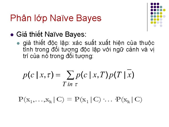 Phân lớp Naïve Bayes l Giả thiết Naïve Bayes: l giả thiết độc lập: