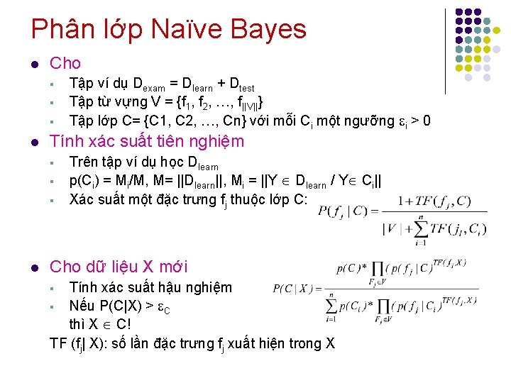 Phân lớp Naïve Bayes l Cho § § § l Tính xác suất tiên