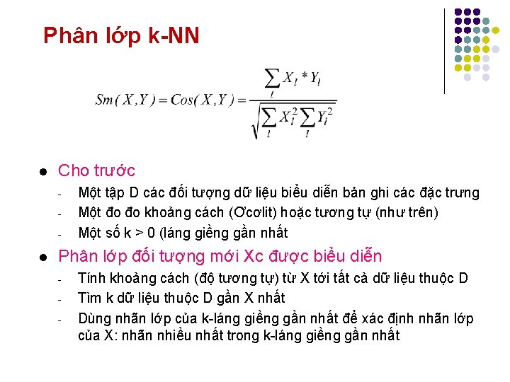 Phân lớp k-NN l Cho trước - l Một tập D các đối tượng