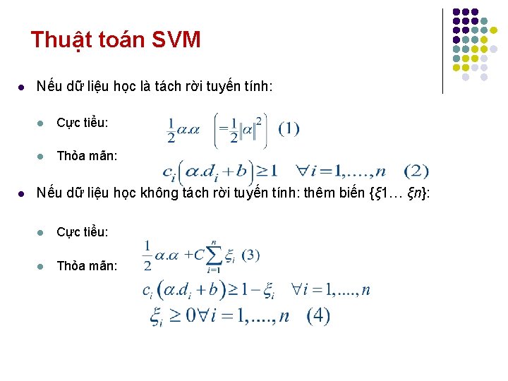 Thuật toán SVM l l Nếu dữ liệu học là tách rời tuyến tính: