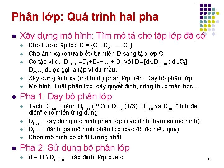 Phân lớp: Quá trình hai pha l Xây dựng mô hình: Tìm mô tả