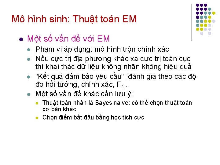 Mô hình sinh: Thuật toán EM l Một số vấn đề với EM l