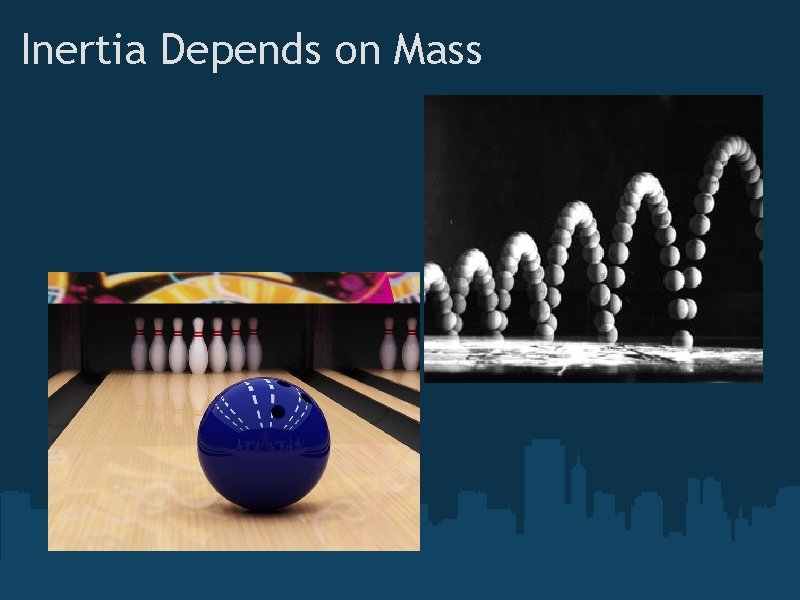 Inertia Depends on Mass 