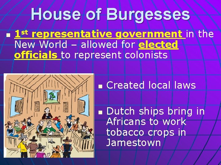 House of Burgesses n 1 st representative government in the New World – allowed