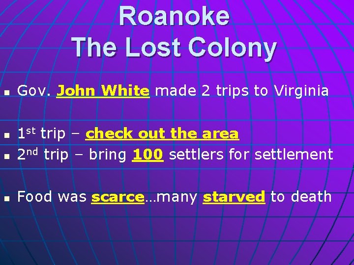 Roanoke The Lost Colony n Gov. John White made 2 trips to Virginia n